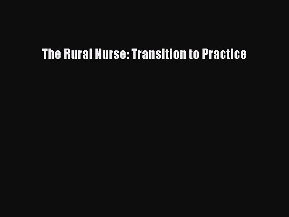 Read The Rural Nurse: Transition to Practice Ebook Free