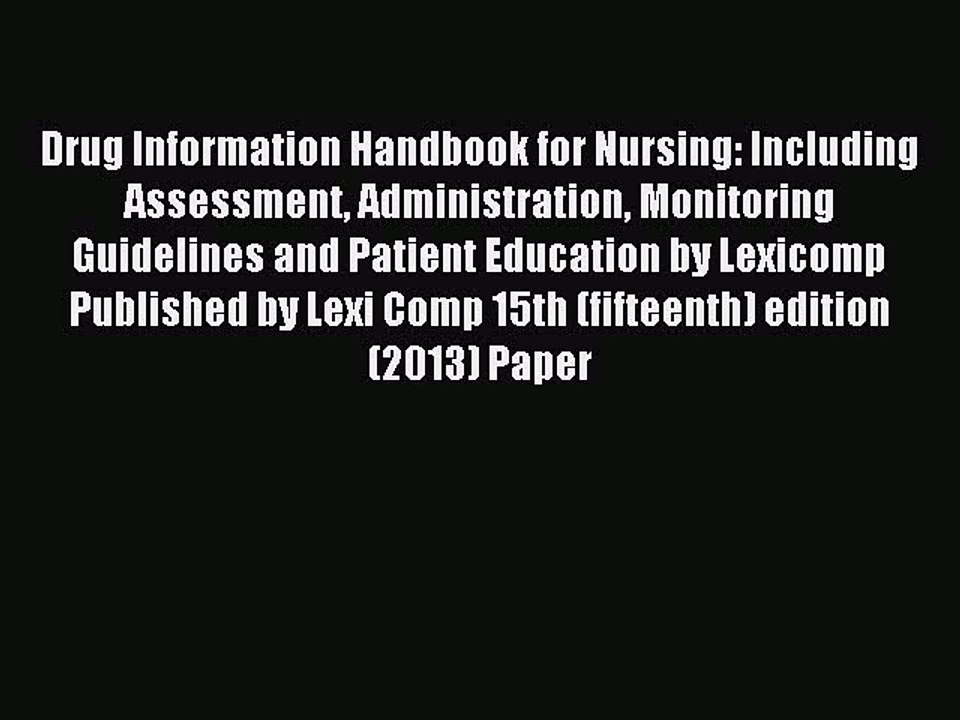 Read Drug Information Handbook for Nursing: Including Assessment Administration Monitoring