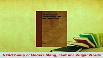 PDF  A Dictionary of Modern Slang Cant and Vulgar Words Read Online