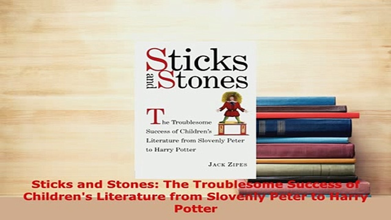 Download  Sticks and Stones The Troublesome Success of Childrens Literature from Slovenly Peter to  EBook