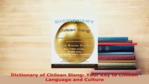 PDF  Dictionary of Chilean Slang Your Key to Chilean Language and Culture Read Online