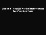 Download Ultimate IQ Tests: 1000 Practice Test Questions to Boost Your Brain Power  Read Online