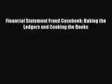 [Download PDF] Financial Statement Fraud Casebook: Baking the Ledgers and Cooking the Books