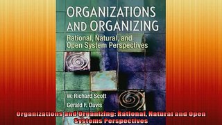 FREE DOWNLOAD  Organizations and Organizing Rational Natural and Open Systems Perspectives READ ONLINE