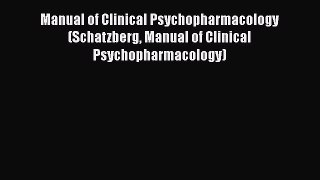 [Read book] Manual of Clinical Psychopharmacology (Schatzberg Manual of Clinical Psychopharmacology)