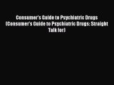 [Read book] Consumer's Guide to Psychiatric Drugs (Consumer's Guide to Psychiatric Drugs: Straight