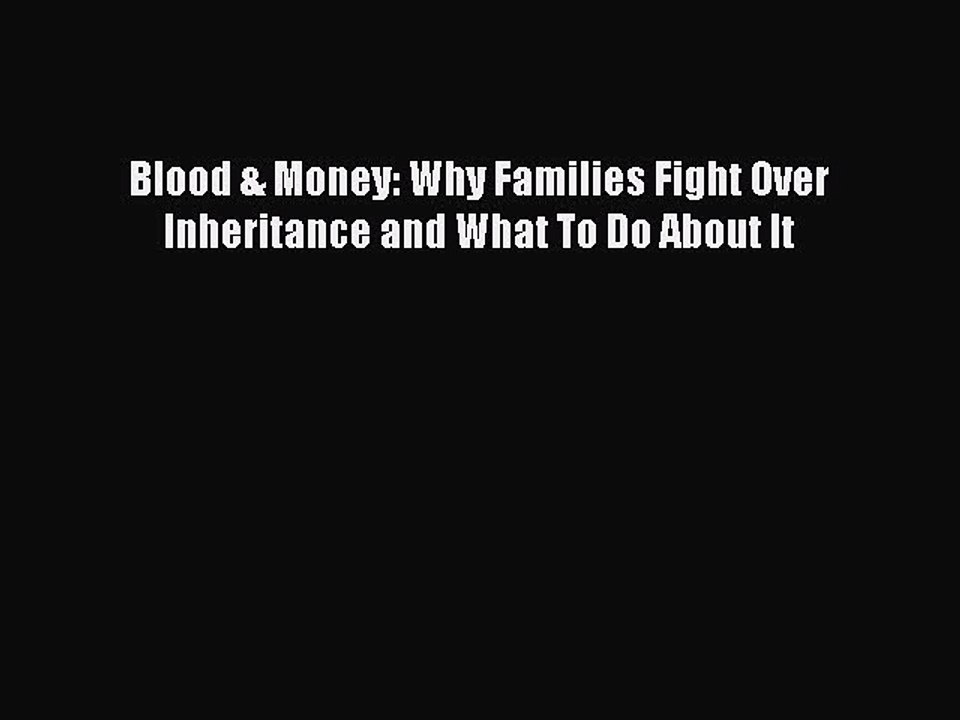 [Download PDF] Blood & Money: Why Families Fight Over Inheritance and What To Do About It Ebook