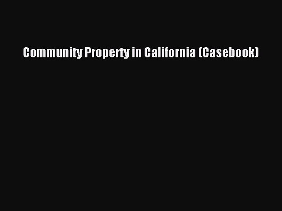 [Download PDF] Community Property in California (Casebook) Read Online