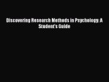 Download Discovering Research Methods in Psychology: A Student's Guide  Read Online