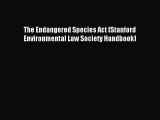[Download PDF] The Endangered Species Act (Stanford Environmental Law Society Handbook) Ebook