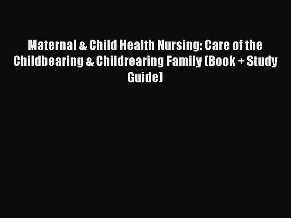 Read Maternal & Child Health Nursing: Care of the Childbearing & Childrearing Family (Book