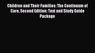 Read Children and Their Families: The Continuum of Care Second Edition: Text and Study Guide