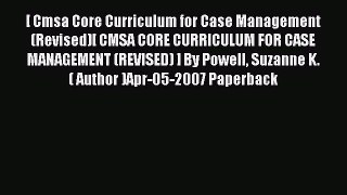 Read [ Cmsa Core Curriculum for Case Management (Revised)[ CMSA CORE CURRICULUM FOR CASE MANAGEMENT