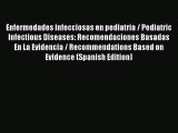 Read Enfermedades infecciosas en pediatria / Pediatric Infectious Diseases: Recomendaciones