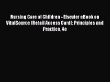 Read Nursing Care of Children - Elsevier eBook on VitalSource (Retail Access Card): Principles