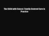 Download The Child with Cancer: Family-Centred Care in Practice PDF Free