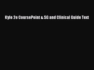 Read Kyle 2e CoursePoint & SG and Clinical Guide Text Ebook Free