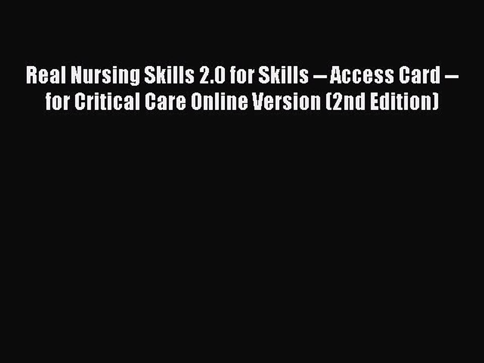 Download Real Nursing Skills 2.0 for Skills -- Access Card -- for Critical Care Online Version