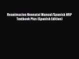 Download Reanimacion Neonatal Manual/Spanish NRP Textbook Plus (Spanish Edition) PDF Online