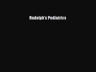 Read Rudolph's Pediatrics PDF Free