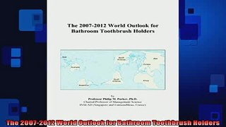 READ book  The 20072012 World Outlook for Bathroom Toothbrush Holders  FREE BOOOK ONLINE