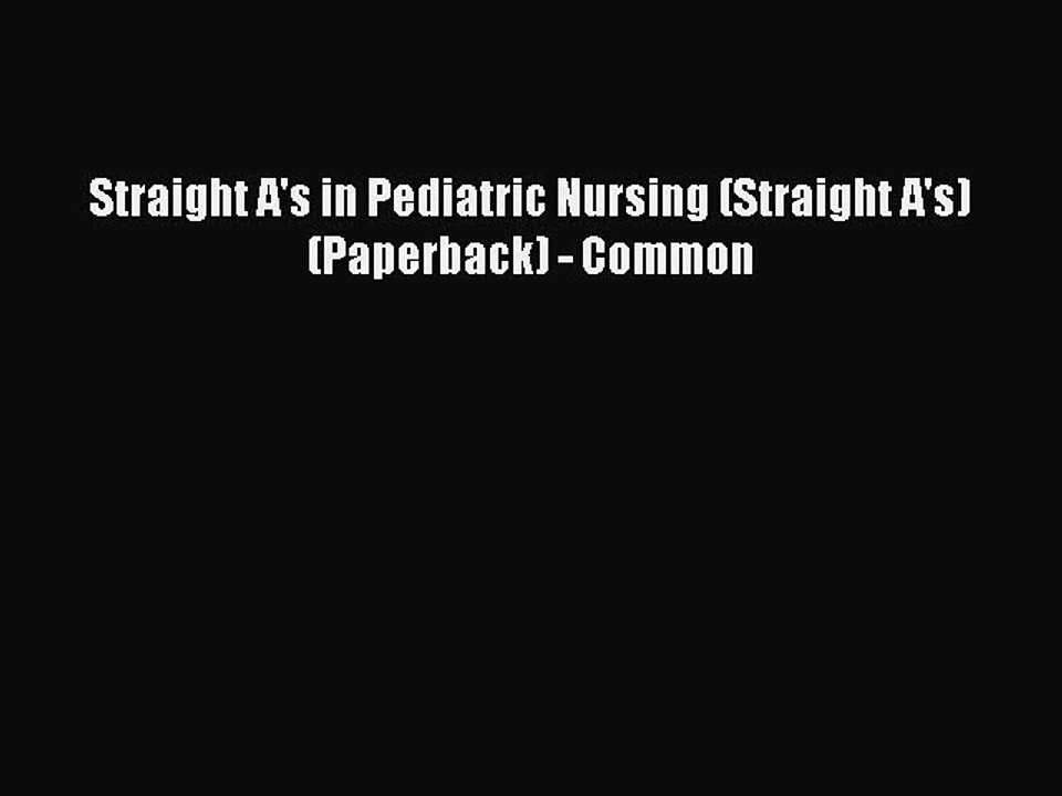 Read Straight A's in Pediatric Nursing (Straight A's) (Paperback) - Common Ebook Free