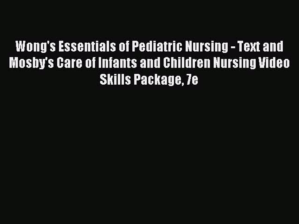 Read Wong's Essentials of Pediatric Nursing - Text and Mosby's Care of Infants and Children