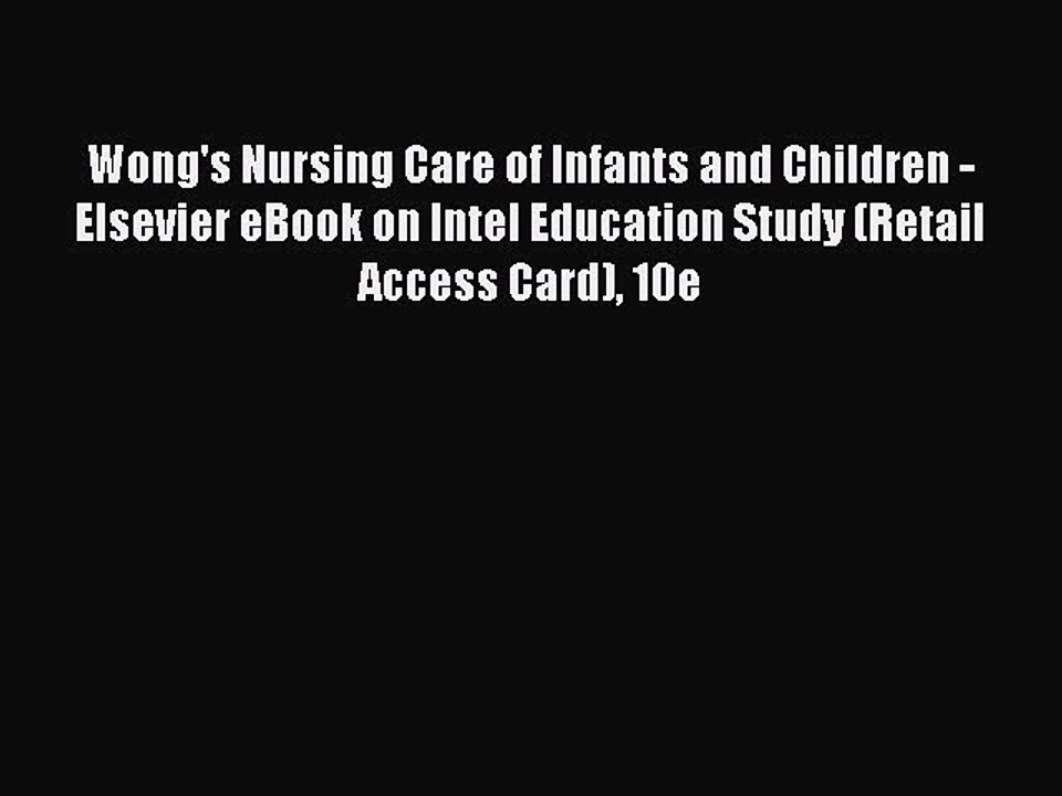 Download Wong's Nursing Care of Infants and Children - Elsevier eBook on Intel Education Study
