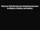 Read Maternal-Child Nursing Care Optimizing Outcomes for Mothers Children and Families Ebook