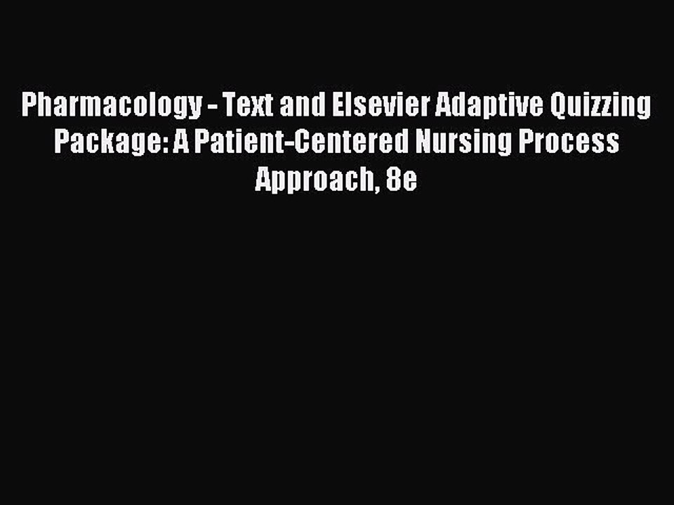 Read Pharmacology - Text and Elsevier Adaptive Quizzing Package: A Patient-Centered Nursing