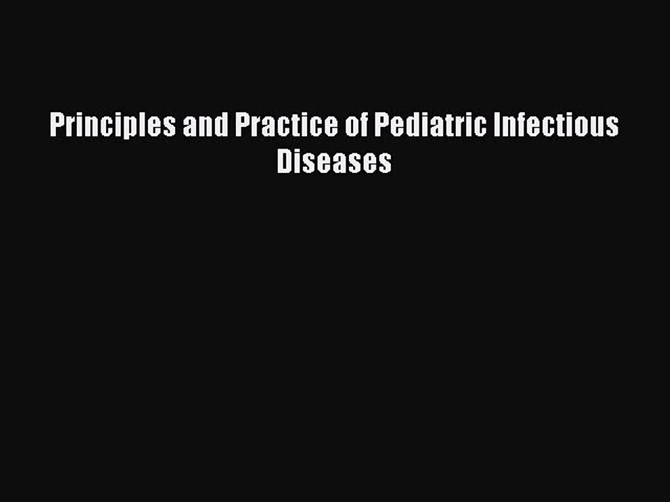 Download Principles and Practice of Pediatric Infectious Diseases Ebook Online