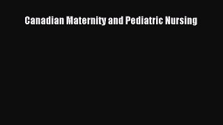 Read Canadian Maternity and Pediatric Nursing PDF Online