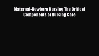 Read Maternal-Newborn Nursing The Critical Components of Nursing Care Ebook Free