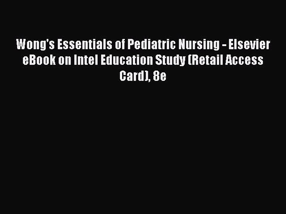 Read Wong's Essentials of Pediatric Nursing - Elsevier eBook on Intel Education Study (Retail