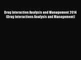 Read Drug Interaction Analysis and Management 2014 (Drug Interactions Analysis and Management)