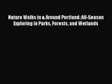 [Read book] Nature Walks in & Around Portland: All-Season Exploring in Parks Forests and Wetlands