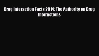 Download Drug Interaction Facts 2014: The Authority on Drug Interactions Ebook Free