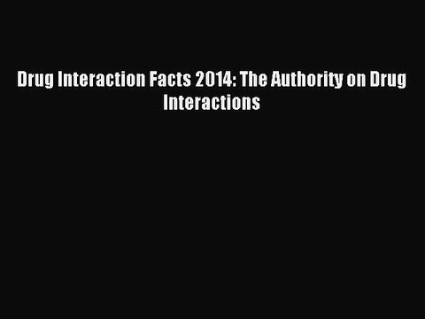 Download Drug Interaction Facts 2014: The Authority on Drug Interactions Ebook Free
