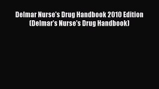Download Delmar Nurse's Drug Handbook 2010 Edition (Delmar's Nurse's Drug Handbook) Ebook Free