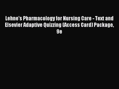 Read Lehne's Pharmacology for Nursing Care - Text and Elsevier Adaptive Quizzing (Access Card)