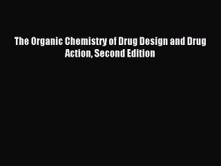 Read The Organic Chemistry of Drug Design and Drug Action Second Edition Ebook Online