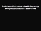 [Read book] The Individual Subject and Scientific Psychology (Perspectives on Individual Differences)