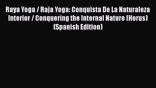 [Read book] Raya Yoga / Raja Yoga: Conquista De La Naturaleza Interior / Conquering the Internal