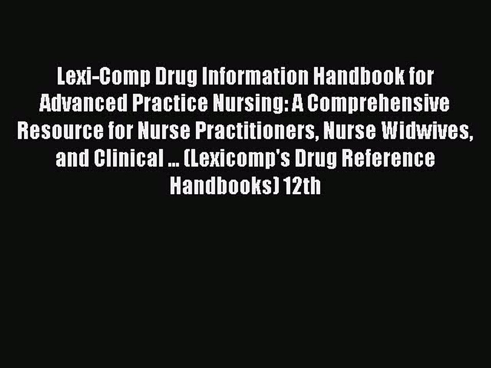 Read Lexi-Comp Drug Information Handbook for Advanced Practice Nursing: A Comprehensive Resource