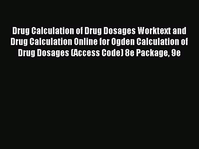 Read Drug Calculation of Drug Dosages Worktext and Drug Calculation Online for Ogden Calculation