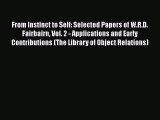 [Read book] From Instinct to Self: Selected Papers of W.R.D. Fairbairn Vol. 2 - Applications