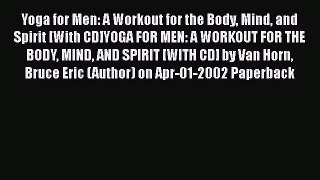 [Read book] Yoga for Men: A Workout for the Body Mind and Spirit [With CD]YOGA FOR MEN: A WORKOUT