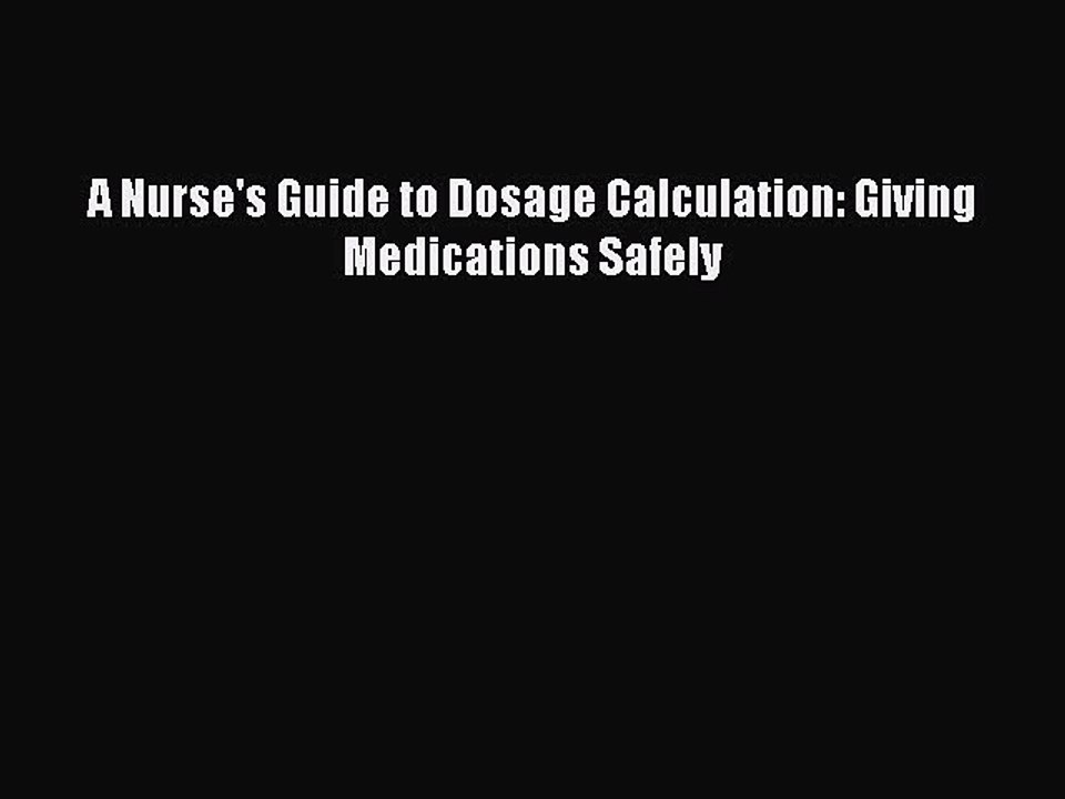 Download A Nurse's Guide to Dosage Calculation: Giving Medications Safely Ebook Free