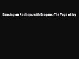 [Read book] Dancing on Rooftops with Dragons: The Yoga of Joy [PDF] Full Ebook