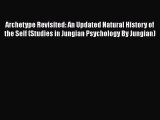 [Read book] Archetype Revisited: An Updated Natural History of the Self (Studies in Jungian